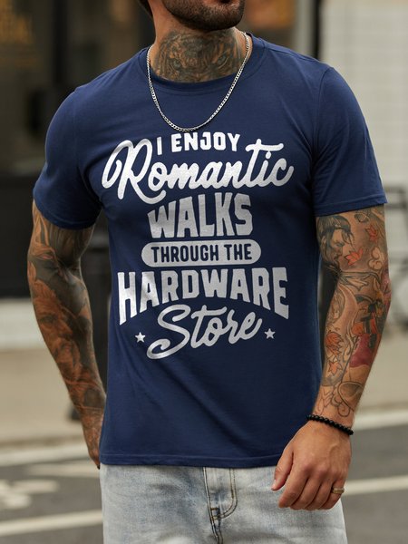 

I Enjoy Romantic Walks Through The Hardware Store Casual Cotton Blends Crew Neck T-shirt, Deep blue, T-shirts