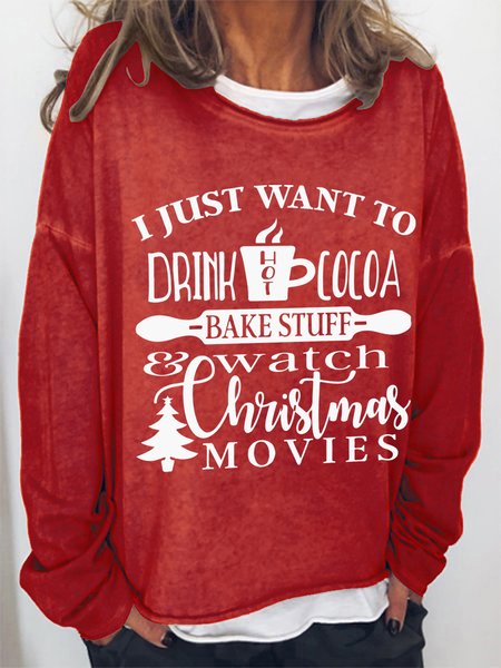 

I Just Want To Drink Hot Cocoa Bake Stuff And Watch Christmas Movies Casual Sweatshirts, Red, Hoodies&Sweatshirts
