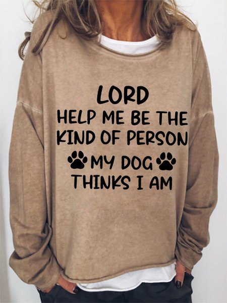 

Lord Help Me Be The Kind Of Person My Dog Thinks I Am Cotton Blends Sweatshirt, Khaki, Hoodies&Sweatshirts
