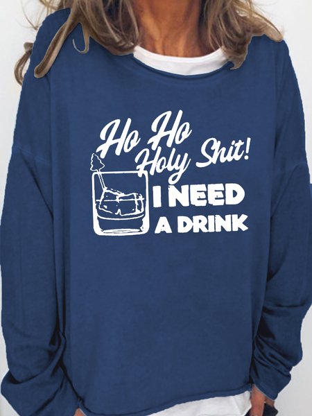 

Ho Ho Holy Shit I Need A Drink Printed Sweatshirt, Deep blue, Hoodies&Sweatshirts