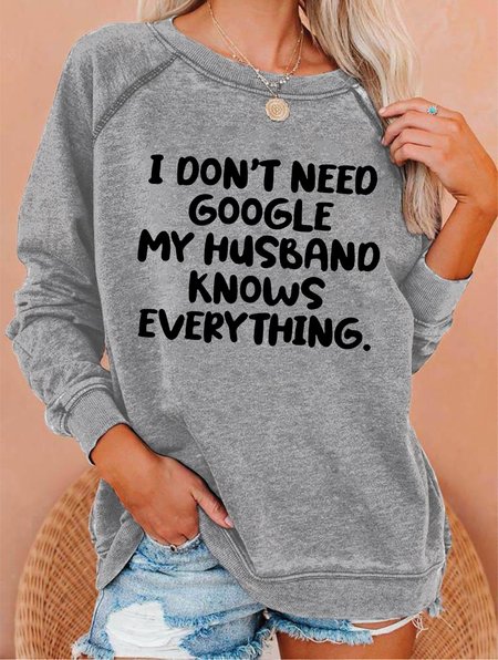 

My Husband Knows Everything Women's long sleeve sweatshirt, Gray, Hoodies&Sweatshirts