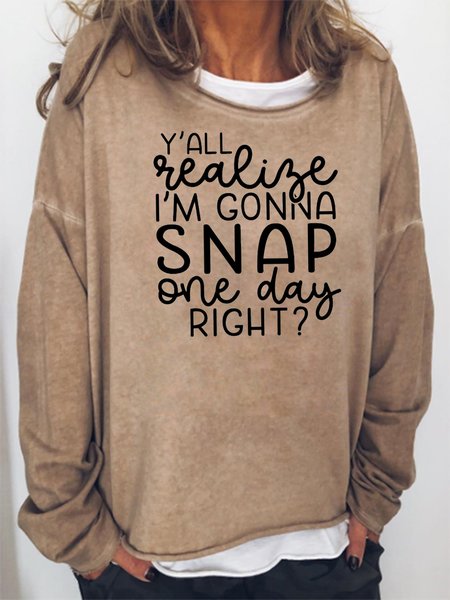 

Y'all Realize I'm Gonna Snap One Day Right Sweatshirt, Khaki, Hoodies&Sweatshirts