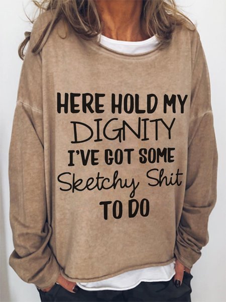 

Here Hold My Dignity I've Got Some Sketchy Shit To Do Casual Crew Neck Sweatshirts, Light brown, Hoodies&Sweatshirts
