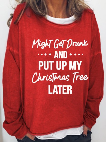 

Might Get Drunk & Put Up My Christmas Tree Later Casual Sweatshirt, Red, Hoodies&Sweatshirts