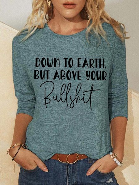 

Down To Earth But Above Your Bull Shit Shirts & Tops, Green, Hoodies&Sweatshirts
