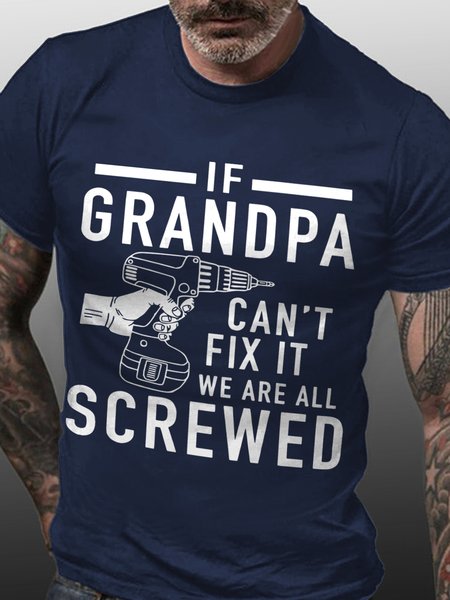 

If Grandpa Can't Fix It We Are All Screwed Cotton Blends Casual Crew Neck T-shirt, Deep blue, T-shirts