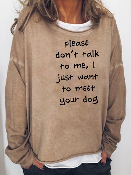 

Please Don't Talk To Me I Just Want To Meet Your Dog Sweatshirts, Khaki, Hoodies&Sweatshirts