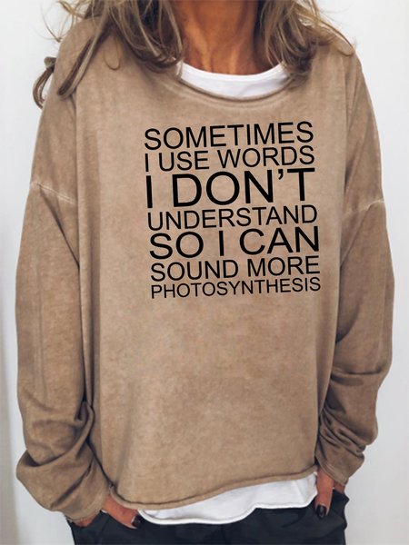 

Sometimes I Use Words Dont Understand So I Can Sound More Photosynthesis Sweatshirt, Khaki, Hoodies&Sweatshirts