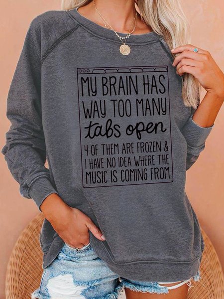 

My Brain Has Way Too Many Tabs Open Crew Neck Letter Casual Sweatshirts, Light gray, Hoodies&Sweatshirts