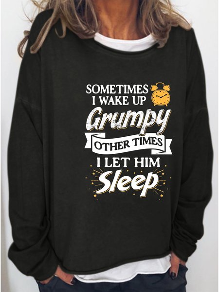 

Sometimes I Wake up Grumpy Printed Sweatshirt, Black, Hoodies&Sweatshirts