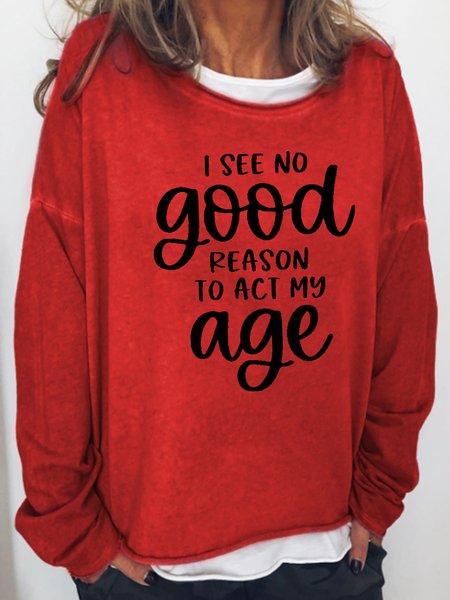 

I See No Good Reason To Act My Age Casual Sweatshirt, Red, Hoodies&Sweatshirts