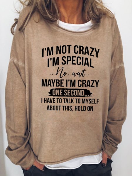 

I'm Not Crazy I'm Special Crew Neck Letter Casual Sweatshirt, Khaki, Hoodies&Sweatshirts