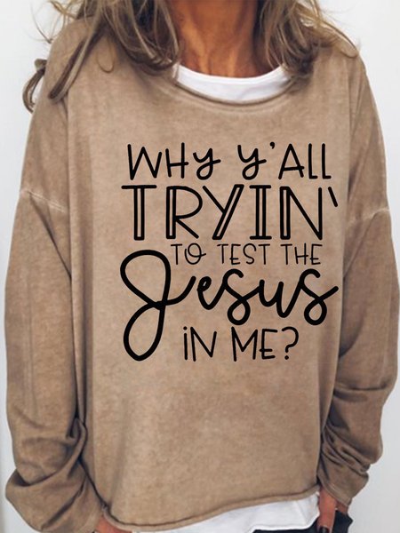 

Why Ya'll Tryin to Test The Jesus in Me Casual Sweatshirts, Light brown, Hoodies&Sweatshirts
