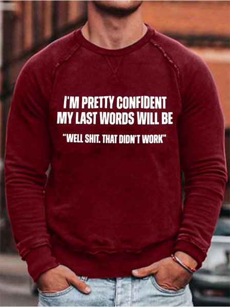 

My Last Words Will Be Well Shit That Didn’t Work Men's sweatshirt, Red, Hoodies&Sweatshirts