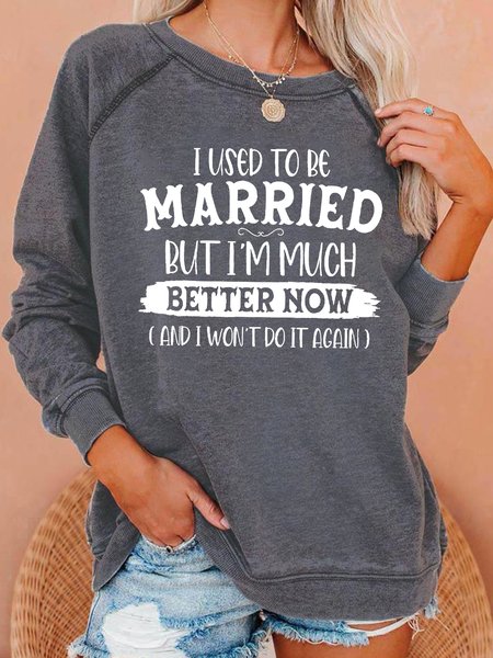 

I Used To Be Married Crew Neck Casual Sweatshirt, Light gray, Hoodies&Sweatshirts