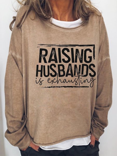 

Raising Husbands Is Exhausting Casual Letter Sweatshirt, Khaki, Hoodies&Sweatshirts