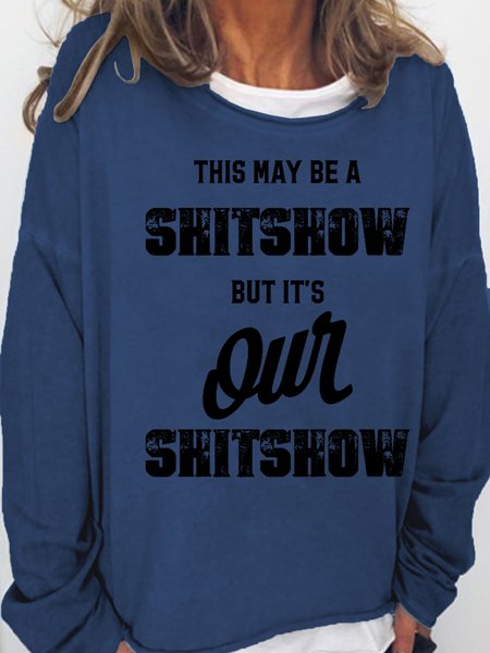 

This may be a shitshow but it's our shitshow Cotton Blends Loosen Sweatshirt, Dark blue, Hoodies&Sweatshirts
