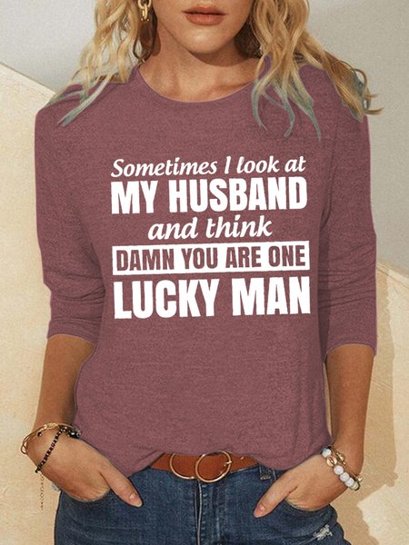 

Sometimes I Look At My Husband And Think Damn You Are One Lucky Man Crew Neck Letter Sweatshirt, Red, Long sleeves