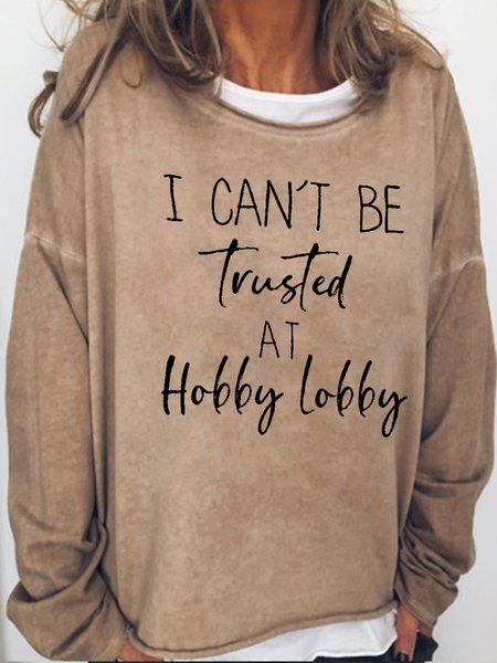 

I Cant Be Trusted at Hobby Lobby Casual Letter Sweatshirt, Light brown, Hoodies&Sweatshirts