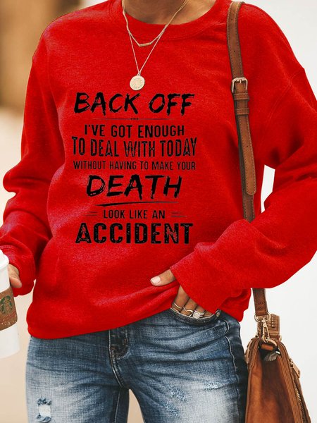 

Back Off I've Got Enough To Deal With Today Make Your Death Look Like An Accident Women’s Crew Neck Letter Loosen Sweatshirt, Red, Hoodies&Sweatshirts