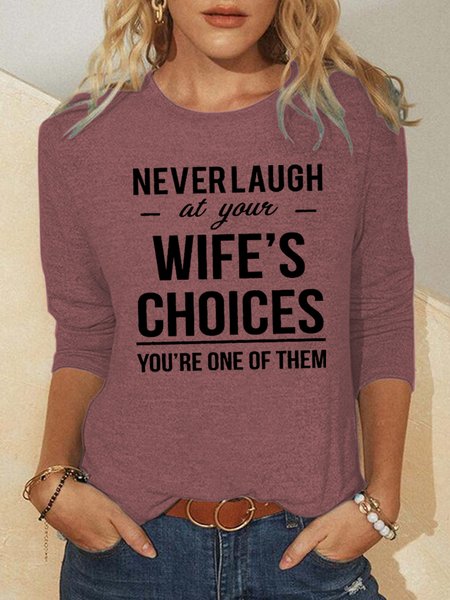 

Never Laugh At Your Wifes Choices You Re One Of Them Crew Neck Regular Fit Letter Sweatshirts, Red, Hoodies&Sweatshirts