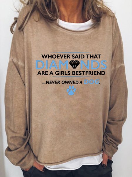 

Whoever Said That Diamonds Are A Girls Best Friend Never Owned A Dog Women's Sweatshirt, Light brown, Hoodies&Sweatshirts