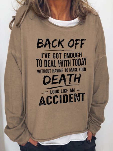 

Back Off I've Got Enough To Deal With Today Make Your Death Look Like An Accident Women‘s Sweatshirts, Light brown, Hoodies&Sweatshirts