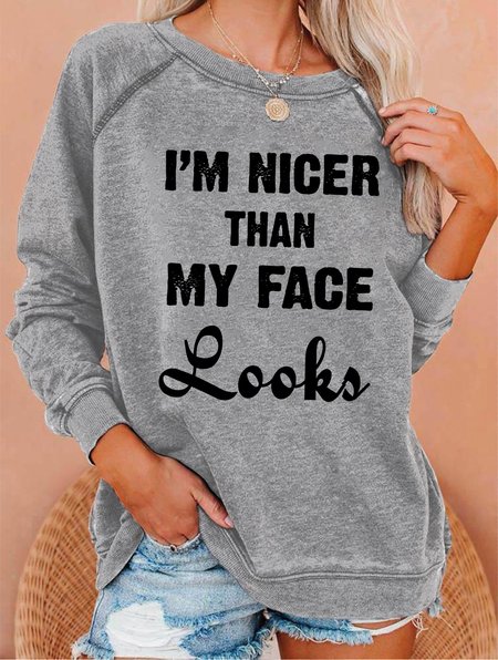 

I’m Nicer Than My Face Looks sweatshirt, Gray, Hoodies&Sweatshirts