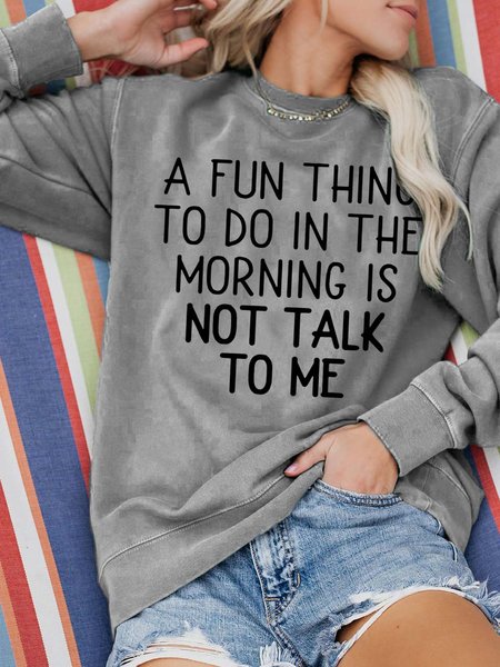 

A Fun Thing To Do In The Morning Is Not Talk To Me Cotton Blends Casual Sweatshirts, Gray, Hoodies&Sweatshirts