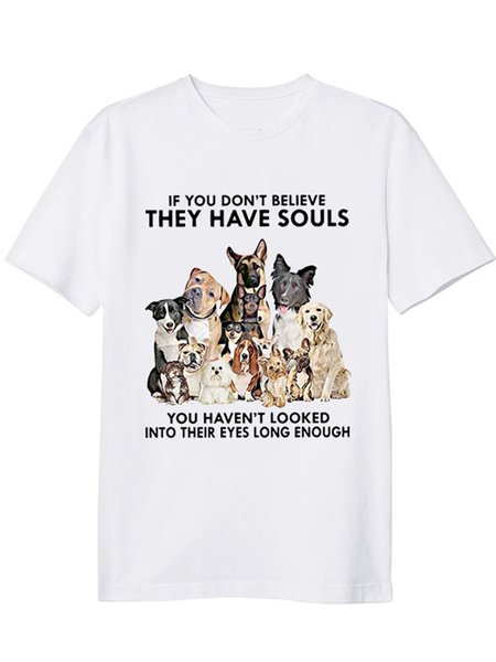 

If You Don’t Believe They Have Souls You Haven’t Looked Into Their Eyes Long Enough T-shirt, White, T-shirts