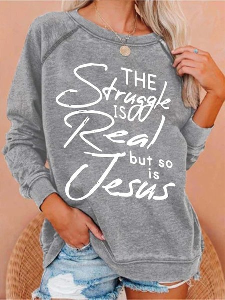 

The Struggle Is Real But So Is Jesus Crew Neck Casual Sweatshirts, Light gray, Hoodies&Sweatshirts