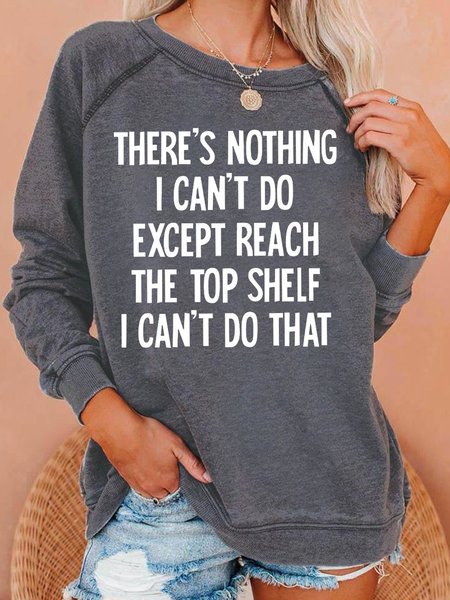 

There's Nothing I Can't Do Funny Casaul Sweatshirt, Light gray, Hoodies&Sweatshirts