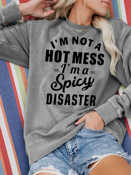 

I'm Not A Hot Mess I'm A Spicy Disaster Casual Crew Neck Cotton Blends Sweatshirts, Gray, Hoodies&Sweatshirts