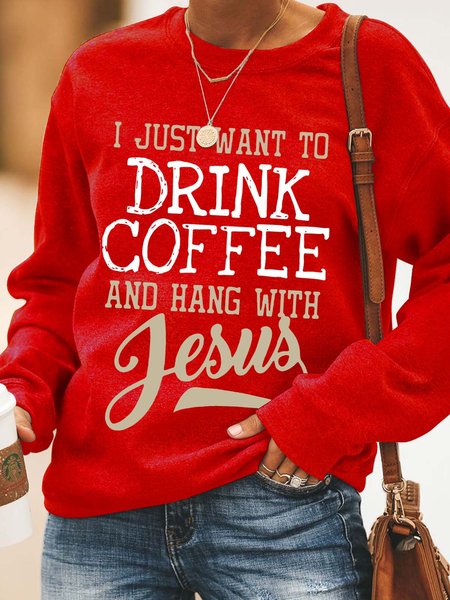 

I Just Want To Drink Coffee And Hang With Jesus Cotton Blends Casual Sweatshirts, Red, Hoodies&Sweatshirts
