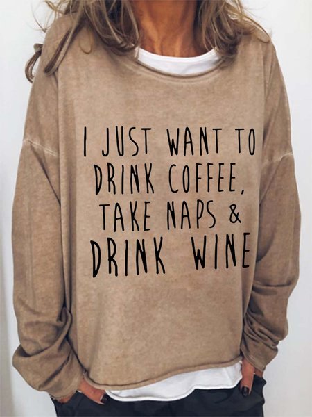 

I Just Want To Drink Coffee Take Naps Drink Wine Casual Sweatshirts, Light brown, Hoodies&Sweatshirts