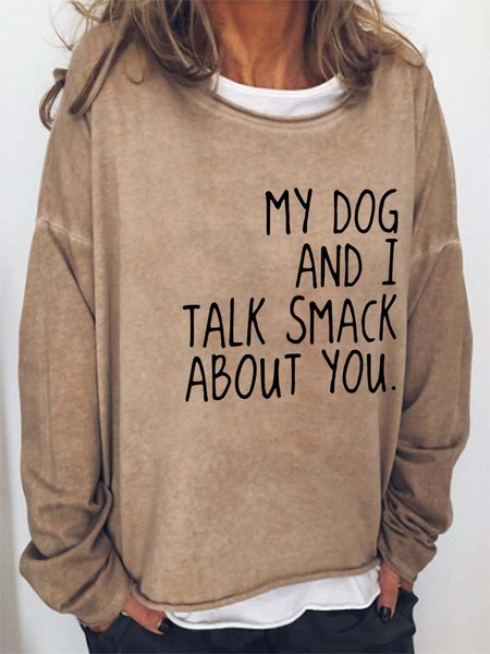 

My Dog And I Talk Smack About You Cotton Blends Casual Sweatshirts, Light brown, Hoodies&Sweatshirts