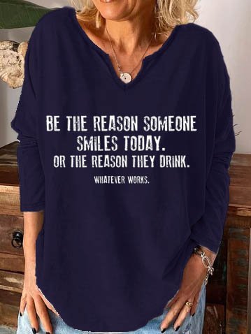 

Be The Reason Someone Smiles Today Or The Reason They Drink Whatever Works Women's Sweatshirt, Dark blue, Hoodies&Sweatshirts