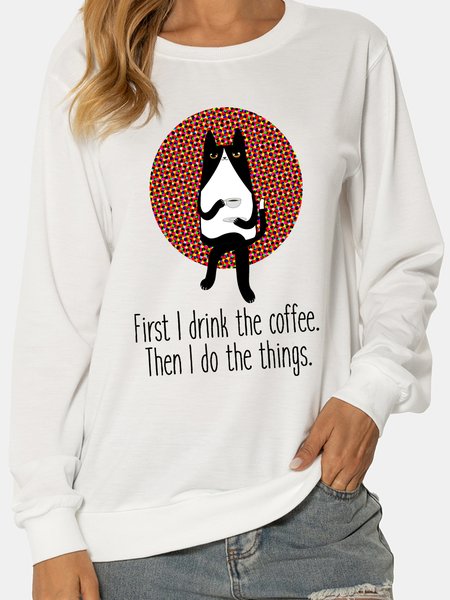 

First I Drink The Coffee Then I Do The Thing Cat Regular Fit Sweatshirt, White, Sweatshirts