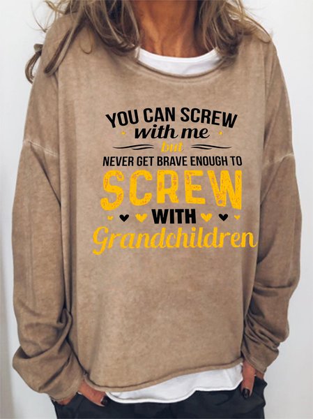 

You Can Screw With Me But Never Get Brave Enough To Screw With Grandchildren Family Sweatshirt, Light brown, Hoodies&Sweatshirts