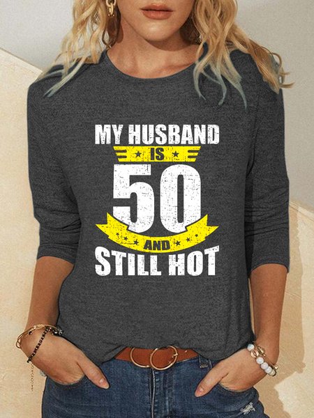

My Husband Is 50 And Still Hot Shirts & Tops, Gray, Hoodies&Sweatshirts