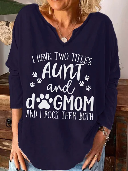 

I Have Two Title Aunt And Dog Mom And I Rock Them Both Cotton Blends Casual T-shirt, Purplish blue, Long sleeves