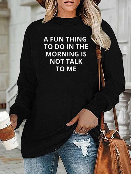

A Fun Thing To Do In the Morning Is Not Talk To Me Sweatshirt, Black, Hoodies&Sweatshirts
