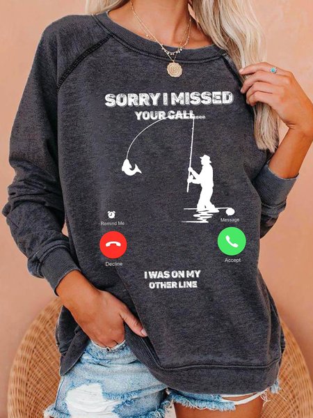

Sorry I Missed Your Call I Was On My Other Line Fishing Letter Crew Neck Casual Sweatshirts, Deep gray, Hoodies&Sweatshirts