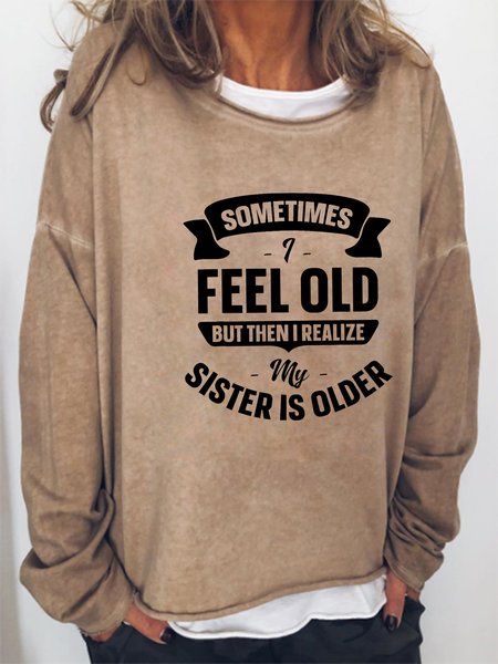 

Realize My Sister Is Older Than Me Sweatshirt, Light brown, Hoodies&Sweatshirts