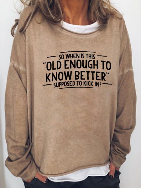 

When does Old Enough To Know Better Cotton Women's Sweatshirt, Light brown, Hoodies&Sweatshirts