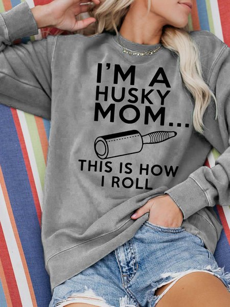 

I'm A Husky Mom This Is How I Roll Cotton Blends Sweatshirts, Gray, Hoodies&Sweatshirts