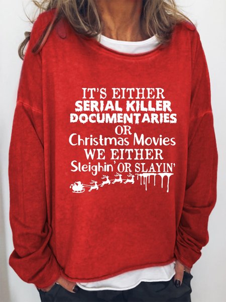 

It’s Either Serial Killer Documentaries Or Christmas Movies We Either Sleighin Or Slayin Sweatshirt, Red, Hoodies&Sweatshirts