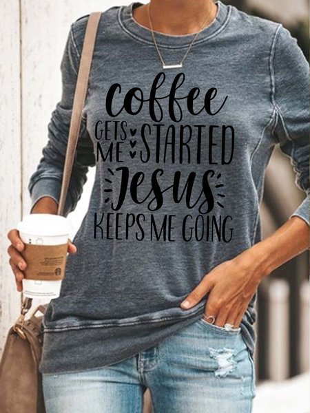 

Coffee Gets Me Started Jesus Keeps Me Going Cotton Blends Sweatshirt, Gray, Hoodies&Sweatshirts