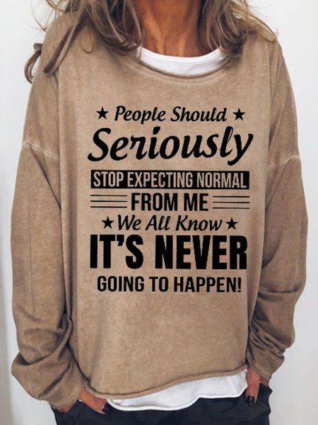 

People Should Seriously Stop Expecting Normal From Me Women's Sweatshirt, Light brown, Hoodies&Sweatshirts