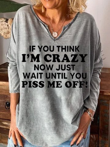 

If You Think I Am Crazy Women's Long Sleeve T-shirt, Gray, Hoodies&Sweatshirts